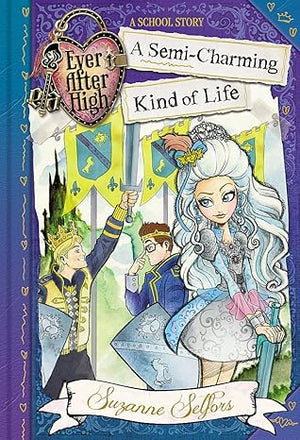 Ever After High: A Semi-Charming Kind of Life: A School Story, Book 3