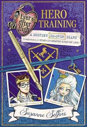 Ever After High: Hero Training: A Destiny Do-Over Diary, Book 3