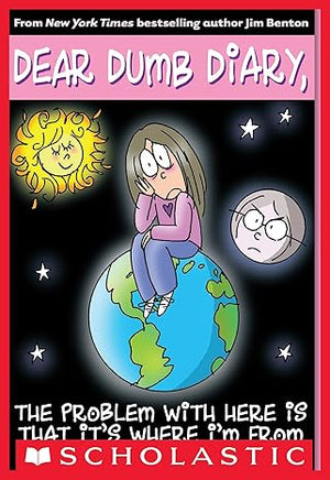 The Problem with Here Is That it's Where I'm From (Dear Dumb Diary #6)