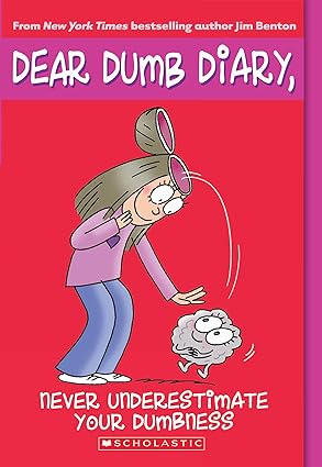 Never Underestimate Your Dumbness (Dear Dumb Diary, No. 7)
