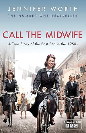 Call the Midwife: A True Story of the East End in the 1950s