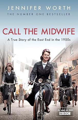 Call the Midwife: A True Story of the East End in the 1950s