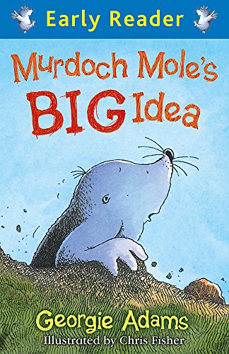 Early Reader: Murdoch Mole's Big Idea