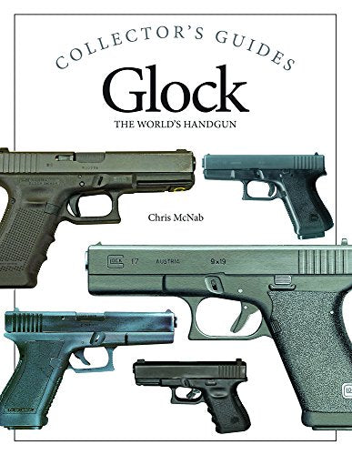 Glock: The World's Handgun (Collector's Guides)