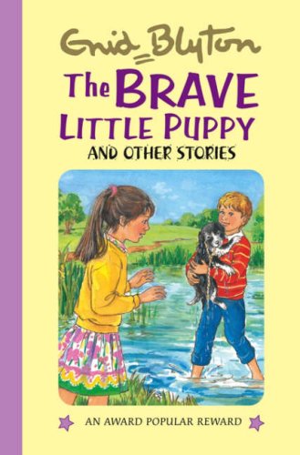 The Brave Little Puppy (Enid Blyton's Popular Rewards Series 4)