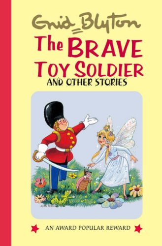 The Brave Toy Soldier (Enid Blytons Popular Rewards Series 7)