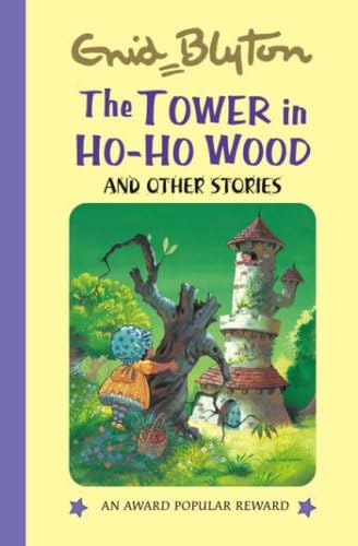 The Tower in the Ho-ho Wood: And Other Stories (Enid Blyton's Popular Rewards Series 3)