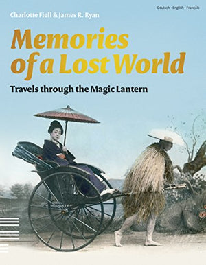 Memories of a Lost World: Travels Through the Magic Lantern