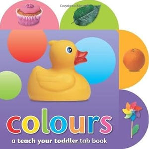 Colours: A Teach Your Toddler Tab Book