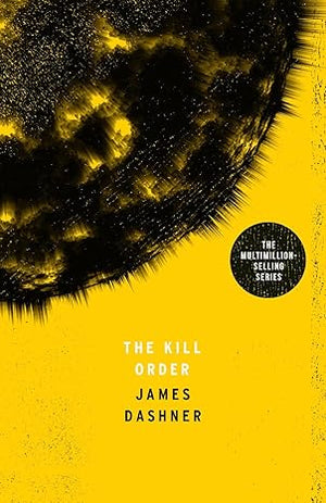 Maze Runner Prequel: The Kill Order (Maze Runner Series)