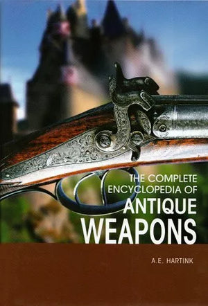 The Complete Encyclopedia of Antique Firearms