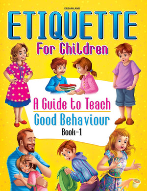 Etiquette For Children A Guide To Teach Good Behaviour Book 1