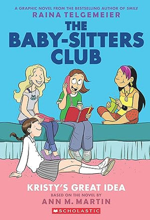 The Baby-Sitters Club 1: Kristy'S Great Idea