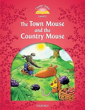 lassic Tales Second Edition Level 2 The Town Mouse and the Country Mouse
