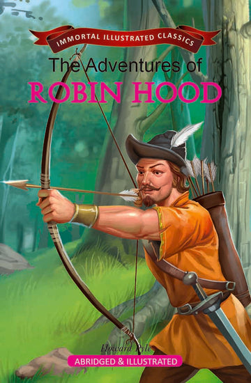 Adventures Of Robin Hood : Immortal Illustrated Classics