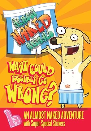 Almost Naked Animals 1 What Could Possibly Go Wrong