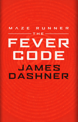 The Fever Code (Maze Runner Series)