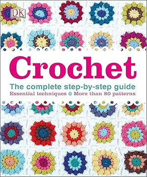 Crochet The Comlete Step-by-Step Guide