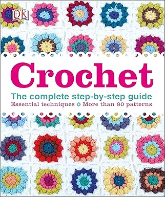 Crochet The Comlete Step-by-Step Guide