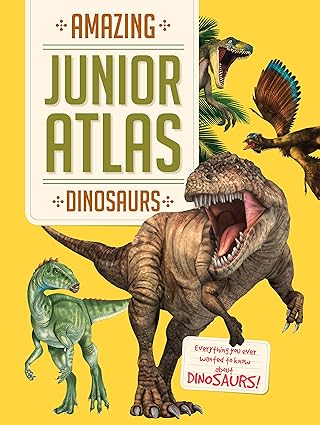 Amazing Junior Atlas. Dinosaurs