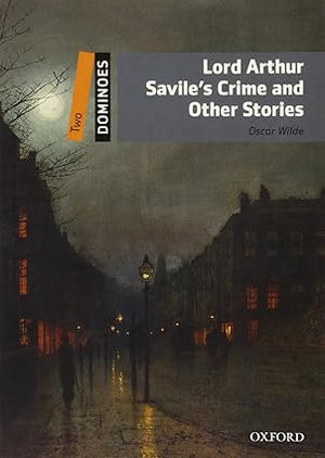 Dominoes Level 2 Lord Arthur Savile's Crime and Other Stories