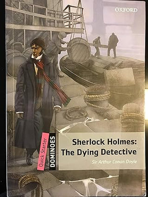 Dominoes Starter Sherlock Holmes The Dying Detective