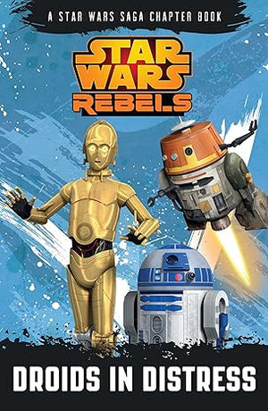Droids in Distress A Star Wars Rebels Chapter Book