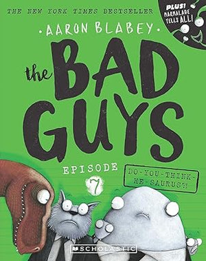 Bad Guys Episode 7 Do-You-Think-He-Saurus?!