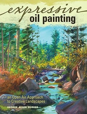 Expressive Oil Painting An Open Air Approach to Creative Landscapes