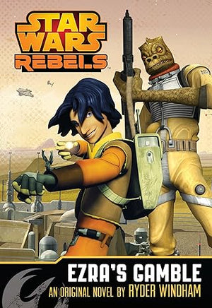 Ezra's Gamble A Star Wars Rebels Novel
