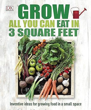 Grow All You Can Eat In 3 Square Feet