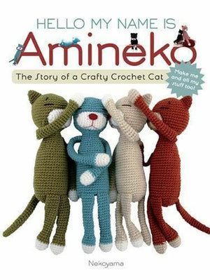 Hello My Name is Amineko The Story of a Crafty Crochet