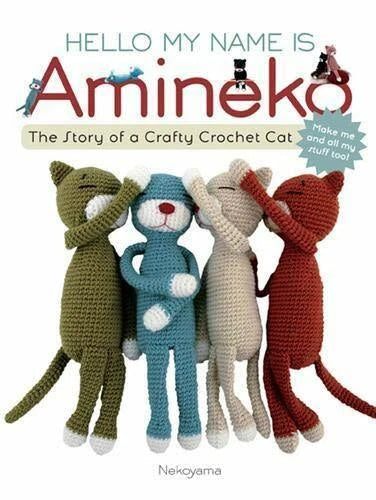 Hello My Name is Amineko The Story of a Crafty Crochet