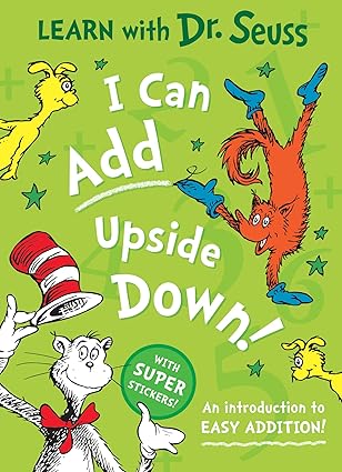 I Can Add Upside Down: An Introduction to Easy Addition! (Learn With Dr. Seuss)