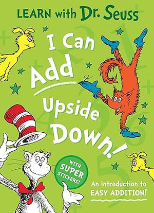 I Can Add Upside Down: An Introduction to Easy Addition! (Learn With Dr. Seuss)
