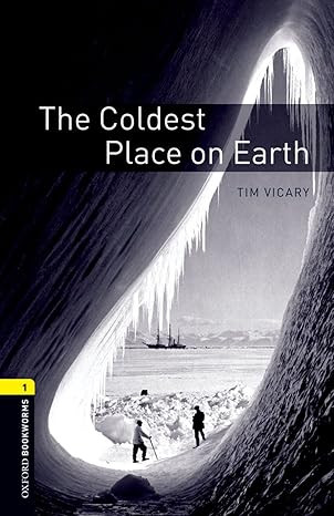 Oxford Bookworms  Level 1 The Coldest Place on Earth