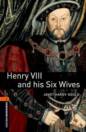 Oxford Bookworms Level 2 Henry VIII & Six Wives