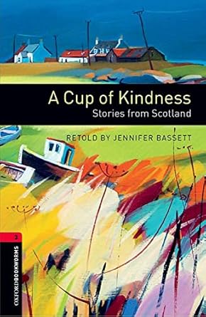 Oxford Bookworms Level 3 A Cup of Kindness Stories from Scotland