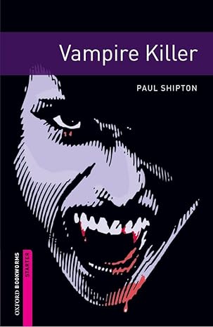 Oxford Bookworms Level Starter Vampire Killer