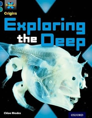 Project X Origins (Dark Blue Book Band Oxford Level 16) Exploring the Deep