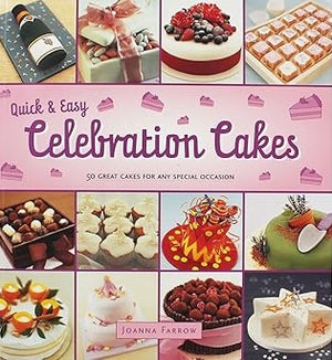 Quick and Easy Celebration Cakes
