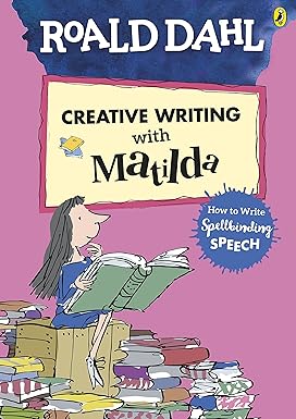 Roald Dahl’s Creative Writing with Matilda: How to Write Spellbinding Speech