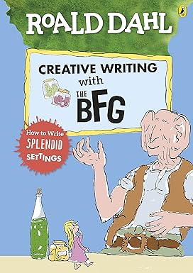 Roald Dahl’s Creative Writing with The BFG: How to Write Splendid Settings