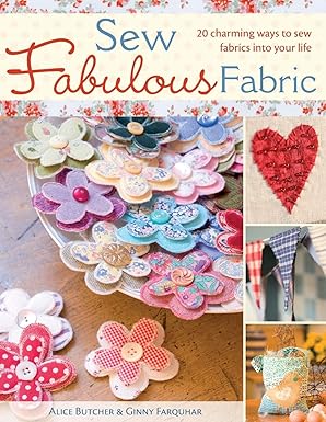 Sew Fabulous Fabric 20 Charming Ways to Sew Fabrics into Your Life
