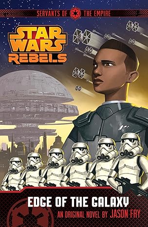 Star Wars Rebels Servants of the Empire Edge of the Galaxy Book 1