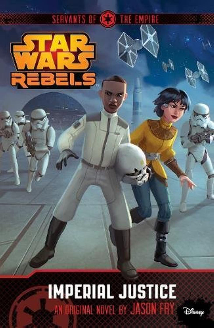 Star Wars Rebels Servants of the Empire Imperial Justice Novel 3