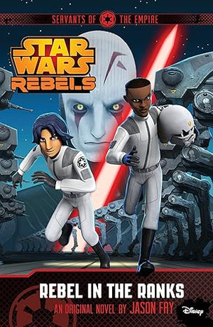 Star Wars Rebels Servants of the Empire Rebel in the Rank