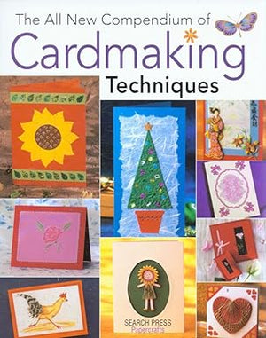 The All New Compendium of Cardmaking Techniques