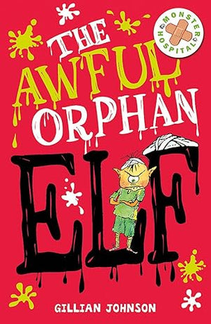 The Awful Orphan Elf (Monster Hospital)