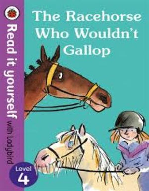 The Racehorse Who Wouldn't Gallop Read it Yourself with Ladybird Level 4